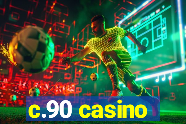 c.90 casino